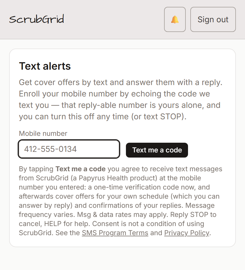 Screenshot of the ScrubGrid Text alerts form: a Mobile number field, the 'Text me a code' button, and beneath them the consent disclosure naming ScrubGrid (a Papyrus Health product), the message types, 'Message frequency varies', 'Msg & data rates may apply', 'Reply STOP to cancel, HELP for help', 'Consent is not a condition of using ScrubGrid', and links to the SMS Program Terms and Privacy Policy.